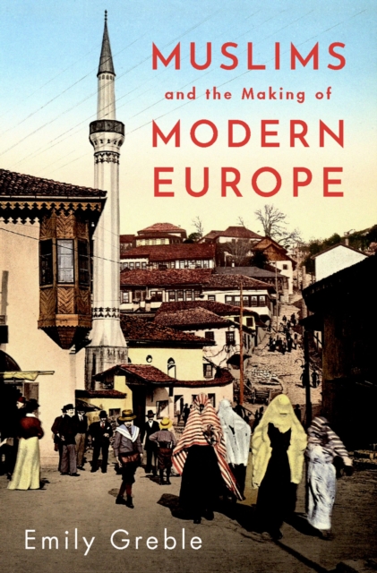 Muslims and the Making of Modern Europe, PDF eBook