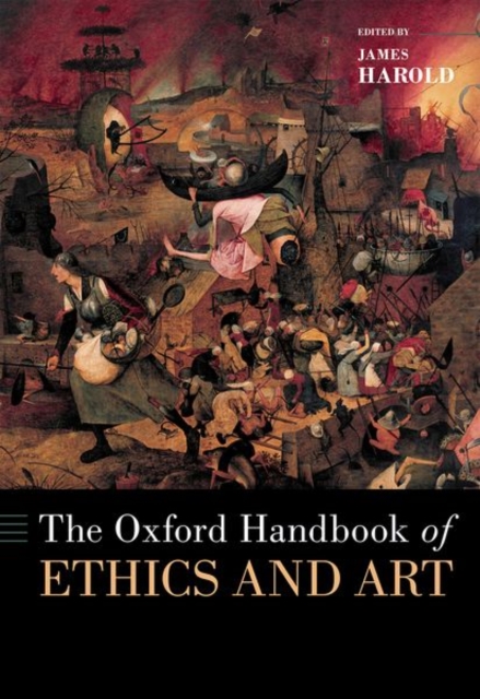 The Oxford Handbook of Ethics and Art, Hardback Book