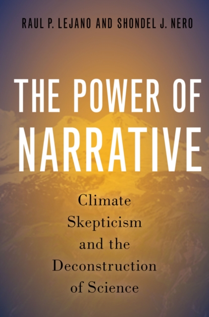 The Power of Narrative : Climate Skepticism and the Deconstruction of Science, EPUB eBook