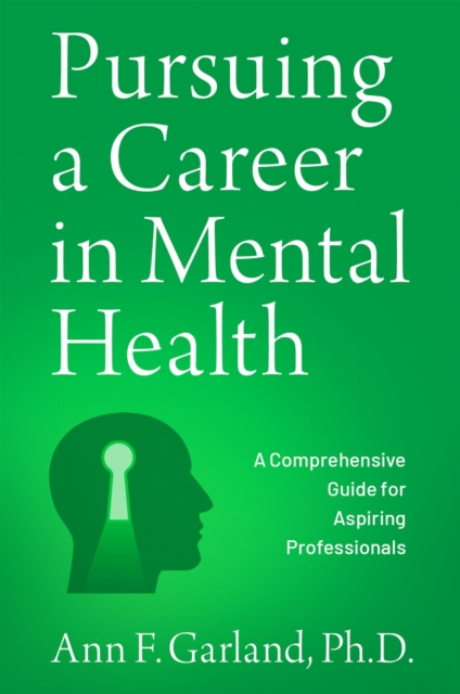 Pursuing a Career in Mental Health : A Comprehensive Guide for Aspiring Professionals, EPUB eBook