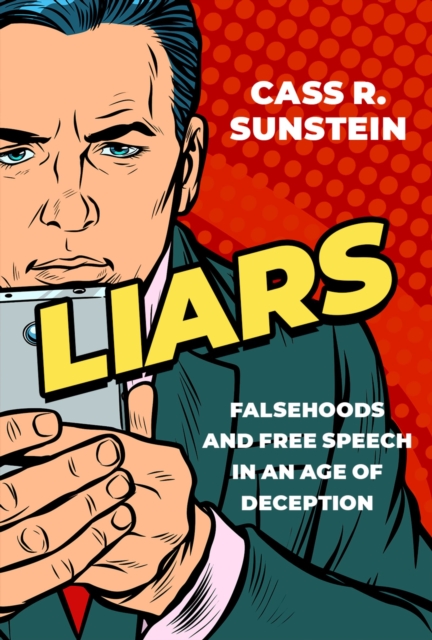 Liars : Falsehoods and Free Speech in an Age of Deception, EPUB eBook