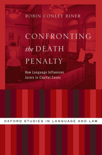 Confronting the Death Penalty : How Language Influences Jurors in Capital Cases, Paperback / softback Book