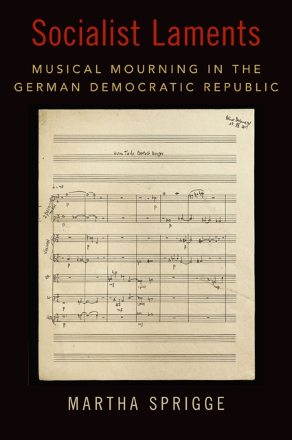 Socialist Laments : Musical Mourning in the German Democratic Republic, PDF eBook