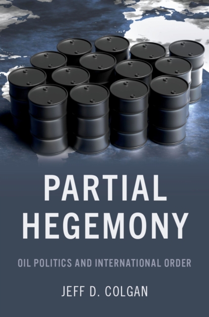 Partial Hegemony : Oil Politics and International Order, EPUB eBook