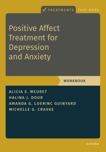 Positive Affect Treatment for Depression and Anxiety : Workbook, Paperback / softback Book