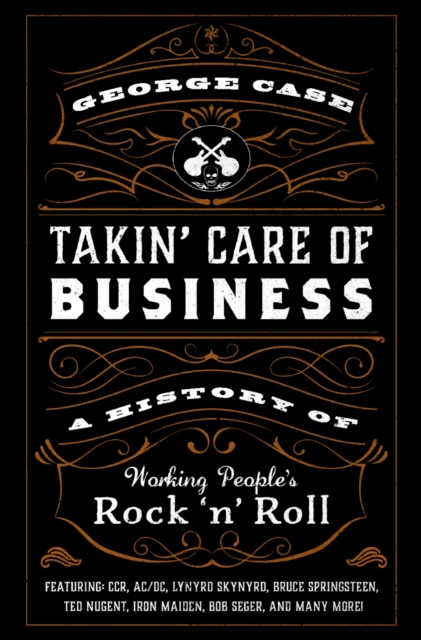 Takin' Care of Business : A History of Working People's Rock 'n' Roll, EPUB eBook