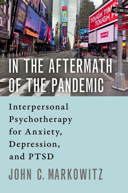In the Aftermath of the Pandemic : Interpersonal Psychotherapy for Anxiety, Depression, and PTSD, EPUB eBook