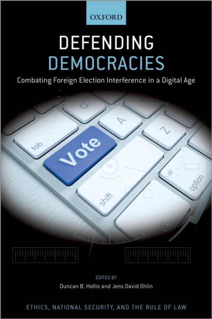 Defending Democracies : Combating Foreign Election Interference in a Digital Age, PDF eBook