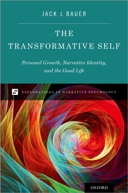 The Transformative Self : Personal Growth, Narrative Identity, and the Good Life, EPUB eBook