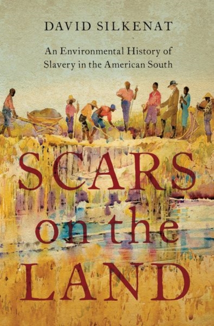 Scars on the Land : An Environmental History of Slavery in the American South, Hardback Book