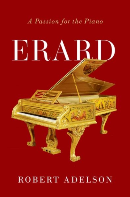 Erard : A Passion for the Piano, Hardback Book