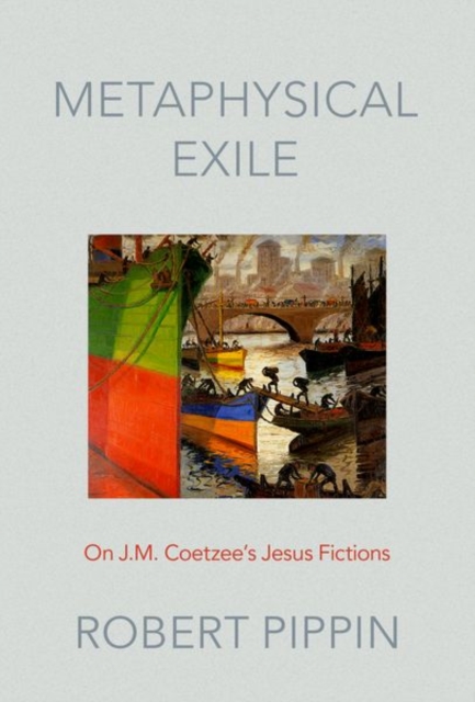 Metaphysical Exile : On J.M. Coetzee's Jesus Fictions, Hardback Book