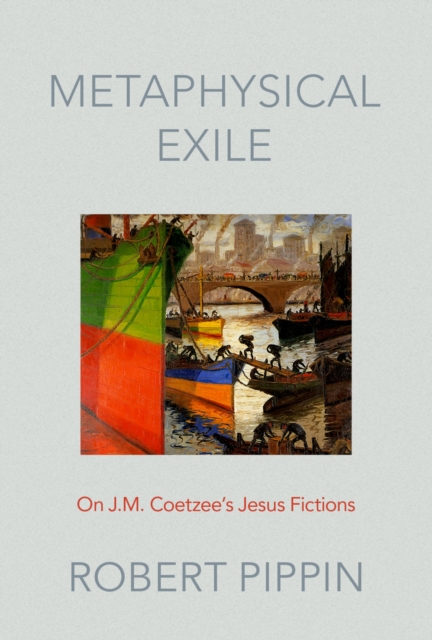 Metaphysical Exile : On J.M. Coetzee's Jesus Fictions, PDF eBook