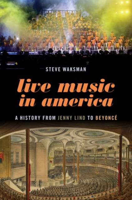 Live Music in America : A History from Jenny Lind to Beyonce, Hardback Book