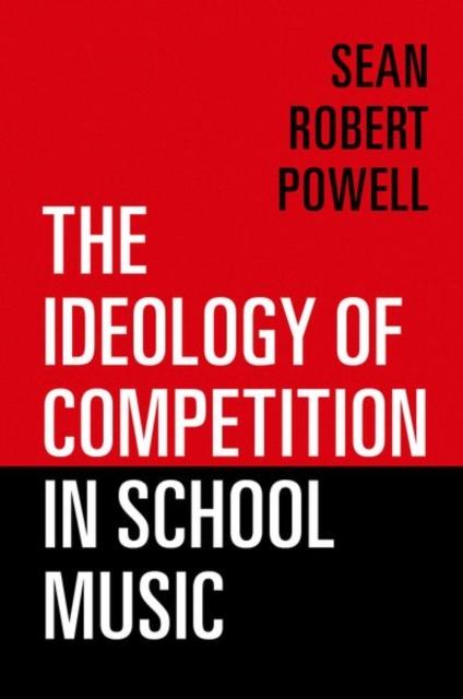 The Ideology of Competition in School Music, Paperback / softback Book
