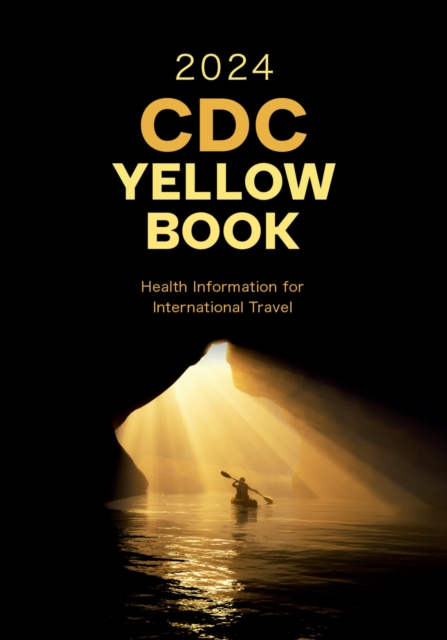 CDC Yellow Book 2024 : Health Information for International Travel, PDF eBook
