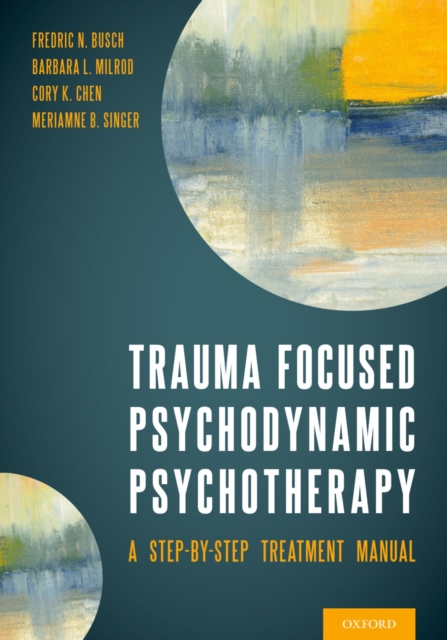 Trauma Focused Psychodynamic Psychotherapy : A Step-by-Step Treatment Manual, EPUB eBook