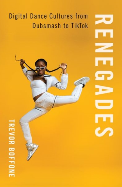 Renegades : Digital Dance Cultures from Dubsmash to TikTok, Paperback / softback Book