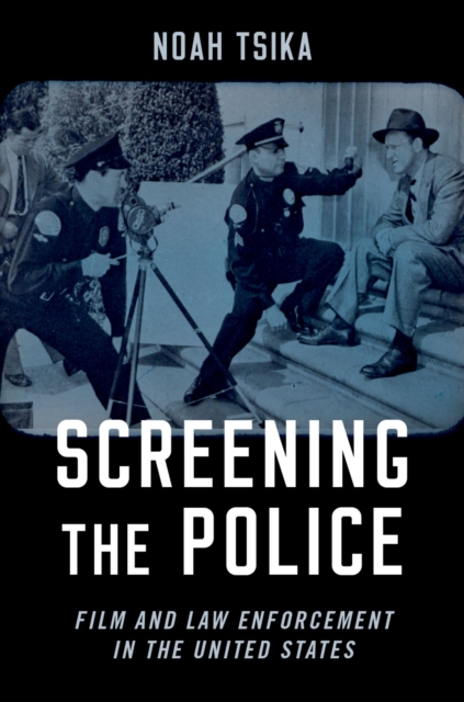 Screening the Police : Film and Law Enforcement in the United States, PDF eBook