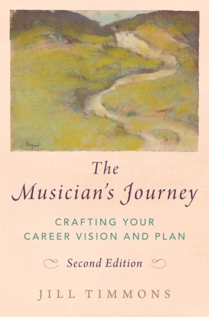 The Musician's Journey : Crafting your Career Vision and Plan, Hardback Book