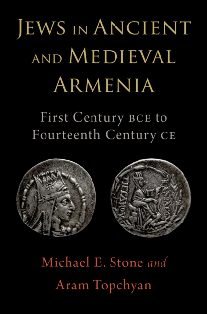 Jews in Ancient and Medieval Armenia : First Century BCE - Fourteenth Century CE, PDF eBook