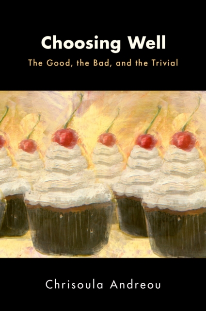 Choosing Well : The Good, the Bad, and the Trivial, PDF eBook