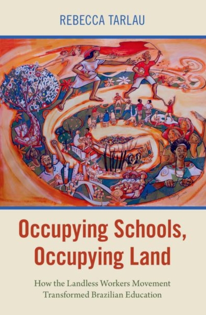 Occupying Schools, Occupying Land : How the Landless Workers Movement Transformed Brazilian Education, Paperback / softback Book