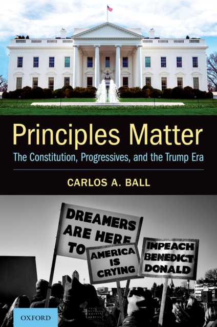 Principles Matter : The Constitution, Progressives, and the Trump Era, PDF eBook