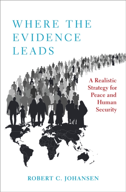 Where the Evidence Leads : A Realistic Strategy for Peace and Human Security, PDF eBook