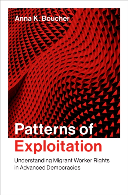 Patterns of Exploitation : Understanding Migrant Worker Rights in Advanced Democracies, EPUB eBook