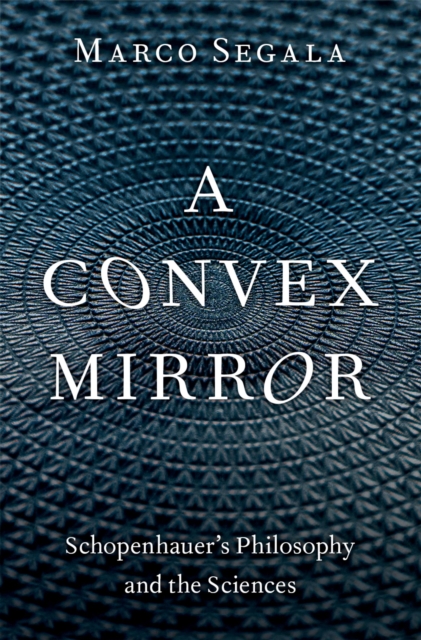 A Convex Mirror : Schopenhauer's Philosophy and the Sciences, PDF eBook