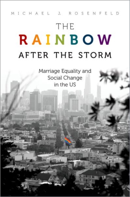 The Rainbow after the Storm : Marriage Equality and Social Change in the U.S, Paperback / softback Book