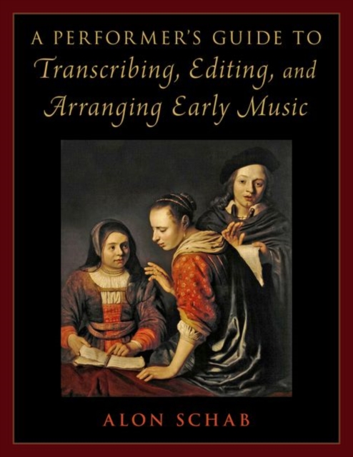 A Performer's Guide to Transcribing, Editing, and Arranging Early Music, Paperback / softback Book