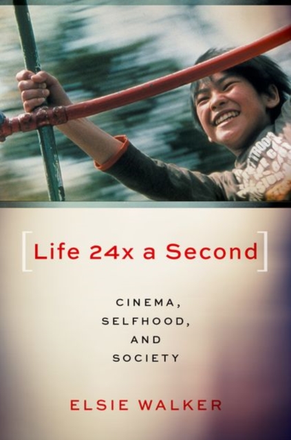 Life 24x a Second : Cinema, Selfhood, and Society, Hardback Book