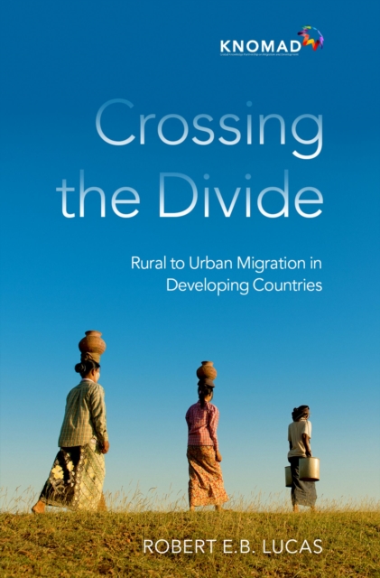 Crossing the Divide : Rural to Urban Migration in Developing Countries, PDF eBook