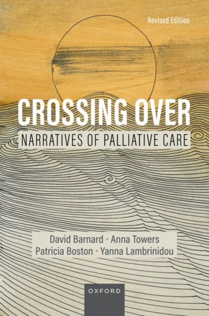 Crossing Over : Narratives of Palliative Care, Revised Edition, Paperback / softback Book