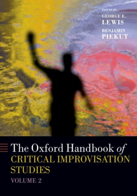 The Oxford Handbook of Critical Improvisation Studies, Volume 2, Paperback / softback Book