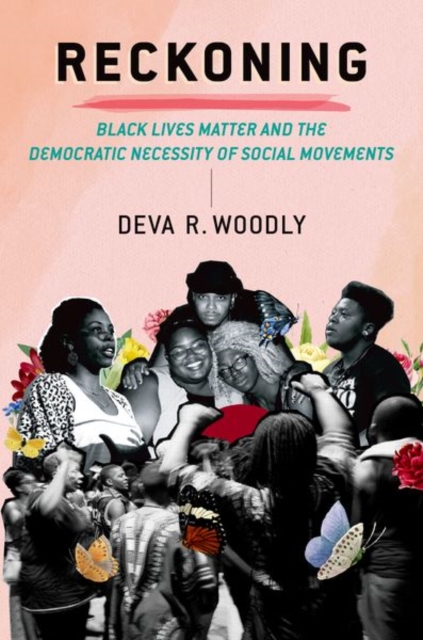 Reckoning : Black Lives Matter and the Democratic Necessity of Social Movements, Hardback Book