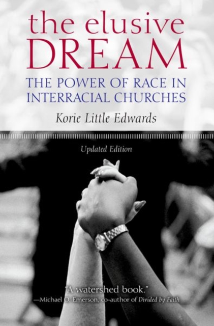 The Elusive Dream : The Power of Race in Interracial Churches, Paperback / softback Book