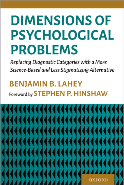 Dimensions of Psychological Problems : Replacing Diagnostic Categories with a More Science-Based and Less Stigmatizing Alternative, PDF eBook