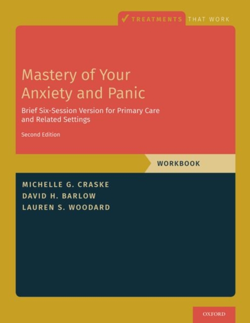 Mastery of Your Anxiety and Panic : Brief Six-Session Version for Primary Care and Related Settings, Paperback / softback Book