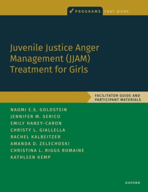 Juvenile Justice Anger Management (JJAM) Treatment for Girls : Facilitator Guide and Participant Materials, Paperback / softback Book