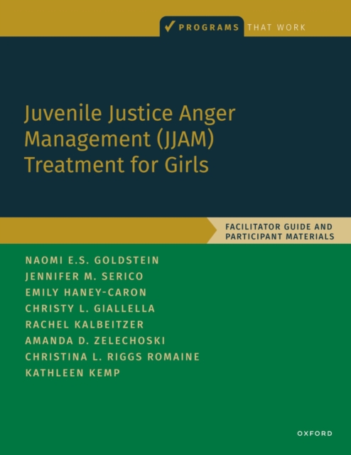 Juvenile Justice Anger Management (JJAM) Treatment for Girls : Facilitator Guide and Participant Materials, PDF eBook