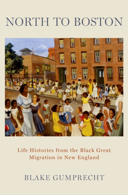North to Boston : Life Histories from the Black Great Migration in New England, PDF eBook