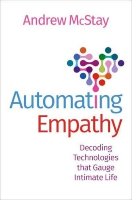 Automating Empathy : Decoding Technologies that Gauge Intimate Life, Hardback Book