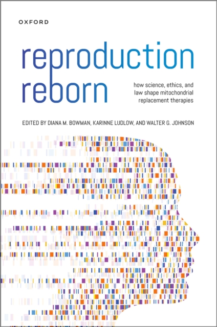 Reproduction Reborn : How Science, Ethics, and Law Shape Mitochondrial Replacement Therapies, PDF eBook