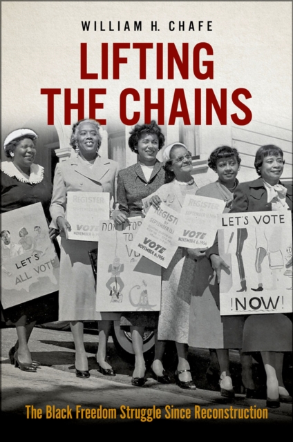 Lifting the Chains : The Black Freedom Struggle Since Reconstruction, PDF eBook