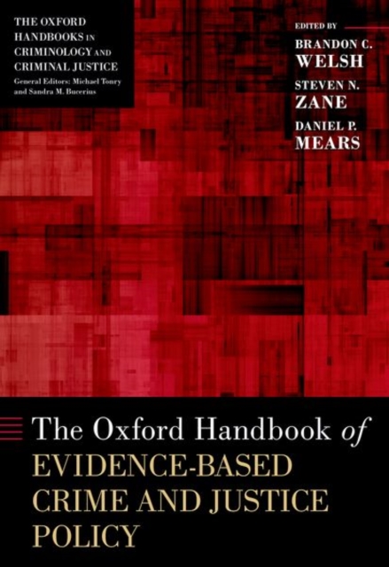 The Oxford Handbook of Evidence-Based Crime and Justice Policy, Hardback Book
