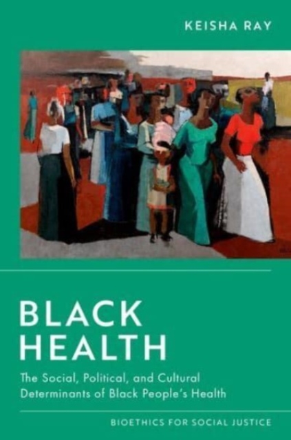 Black Health : The Social, Political, and Cultural Determinants of Black People's Health, Hardback Book