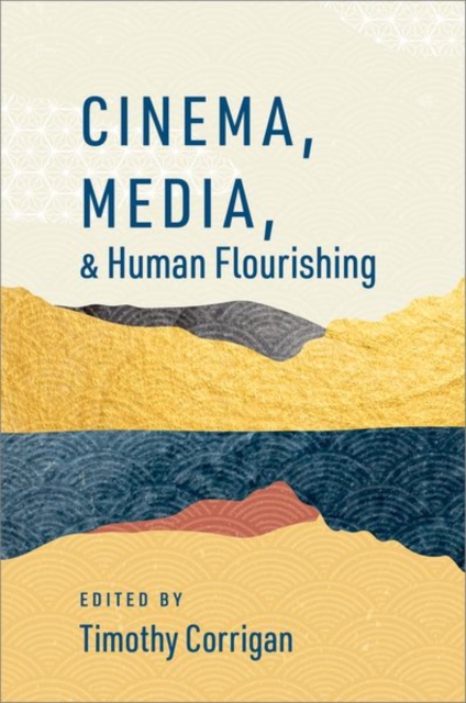 Cinema, Media, and Human Flourishing, Hardback Book